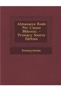 Almanacco Reale Per l'Anno MDCCCXI. - Primary Source Edition