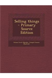 Selling Things - Primary Source Edition