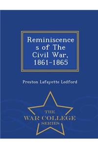 Reminiscences of the Civil War, 1861-1865 - War College Series