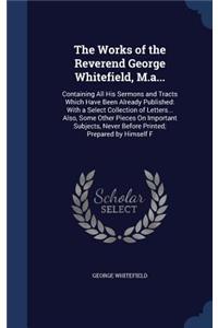 Works of the Reverend George Whitefield, M.a...