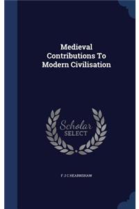 Medieval Contributions To Modern Civilisation