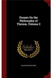 Essays on the Philosophy of Theism, Volume 2