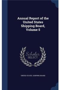 Annual Report of the United States Shipping Board, Volume 5