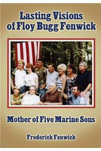 Lasting Visions of Floy Bugg Fenwick: Mother of Five Marine Sons