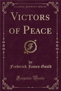 Victors of Peace (Classic Reprint)