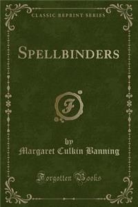 Spellbinders (Classic Reprint)