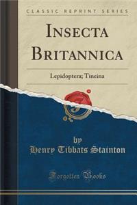 Insecta Britannica: Lepidoptera; Tineina (Classic Reprint)