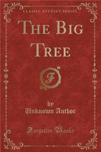 The Big Tree (Classic Reprint)