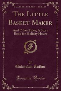 The Little Basket-Maker