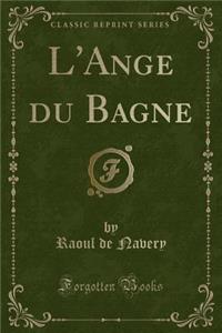 L'Ange Du Bagne (Classic Reprint)