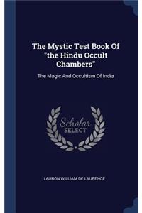 The Mystic Test Book of the Hindu Occult Chambers