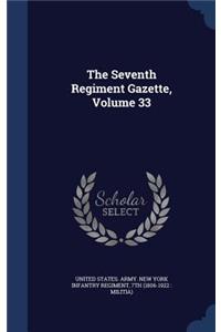 The Seventh Regiment Gazette, Volume 33