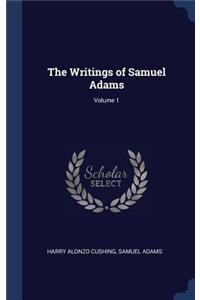 Writings of Samuel Adams; Volume 1