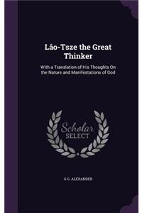 Lâo-Tsze the Great Thinker