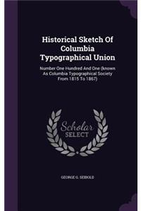 Historical Sketch Of Columbia Typographical Union
