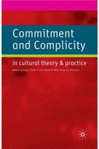 Commitment and Complicity in Cultural Theory and Practice