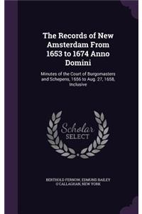The Records of New Amsterdam From 1653 to 1674 Anno Domini