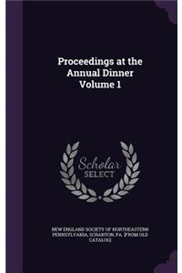Proceedings at the Annual Dinner Volume 1