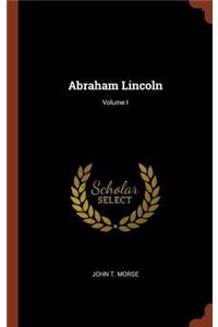 Abraham Lincoln; Volume I