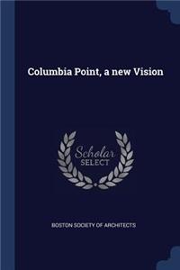 Columbia Point, a new Vision