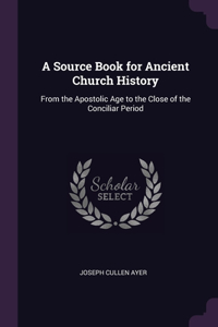 A Source Book for Ancient Church History