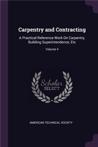 Carpentry and Contracting: A Practical Reference Work On Carpentry, Building Superintendence, Etc; Volume 4