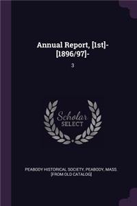 Annual Report, [1st]- [1896/97]-