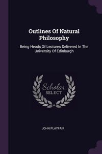 Outlines Of Natural Philosophy