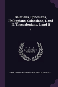 Galatians, Ephesians, Philippians, Colossians, I. and II. Thessalonians, I. and II