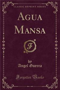 Agua Mansa (Classic Reprint)