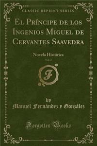 El Príncipe de Los Ingenios Miguel de Cervantes Saavedra, Vol. 2
