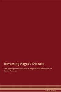 Reversing Paget's Disease the Raw Vegan Detoxification & Regeneration Workbook for Curing Patients