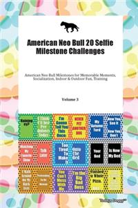 American Neo Bull 20 Selfie Milestone Challenges American Neo Bull Milestones for Memorable Moments, Socialization, Indoor & Outdoor Fun, Training Volume 3