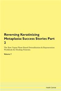 Reversing Keratinizing Metaplasia: Succe