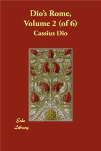 Dio's Rome, Volume 2 (of 6)
