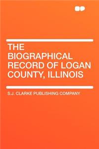 The Biographical Record of Logan County, Illinois