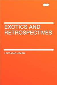Exotics and Retrospectives