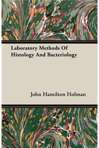 Laboratory Methods of Histology and Bacteriology