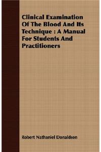 Clinical Examination of the Blood and Its Technique