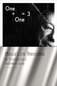 One + One = 3: Maurice Renoma, a Singular Adventure
