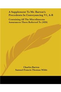 Supplement To Mr. Barton's Precedents In Conveyancing V1, A-B