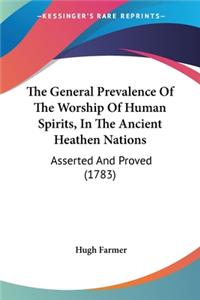 General Prevalence Of The Worship Of Human Spirits, In The Ancient Heathen Nations