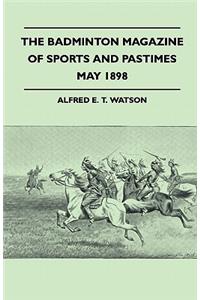 The Badminton Magazine Of Sports And Pastimes - May 1898 - Containing Chapters On