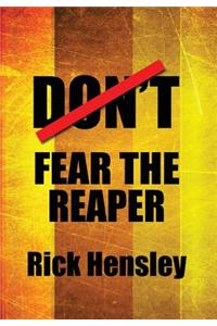 Don't Fear the Reaper