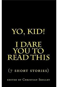Yo, Kid! I DARE You to Read This