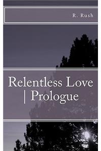 Relentless Love - Prologue