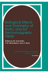 Biological Effects and Dosimetry of Static and Elf Electromagnetic Fields