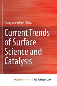 Current Trends of Surface Science and Catalysis