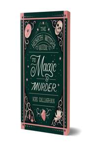The Hearth Witch's Guide to Magic & Murder