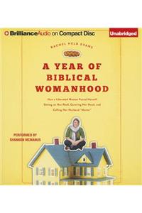 A Year of Biblical Womanhood: How a Liberated Woman Found Herself Sitting on Her Roof, Covering Her Head, and Calling Her Husband 